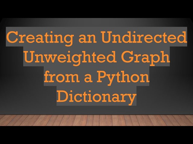 Creating an Undirected Unweighted Graph from a Python Dictionary