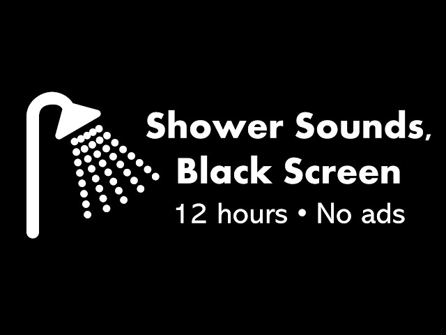Shower Sounds, Black Screen 🚿⬛ • 12 hours • No ads
