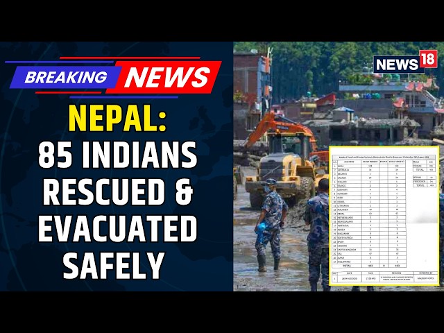 Nepal Flood Crisis: 85 Indians Rescued & Evacuated Safely | Tourism Board Gives Details | WATCH