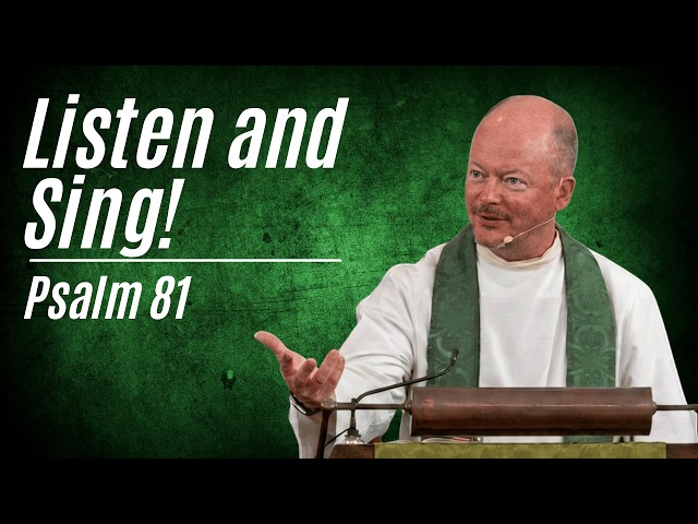 Listen and Sing! - Psalm 81