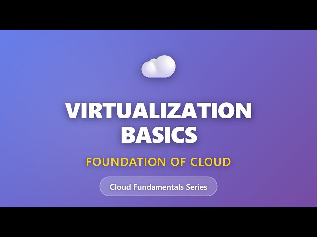 Virtualization Basics: Foundation of Cloud Computing Explained for Beginners
