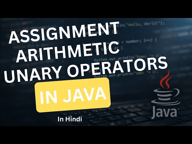Assignment, Arithmetic and Unary Operators in Java - Hindi