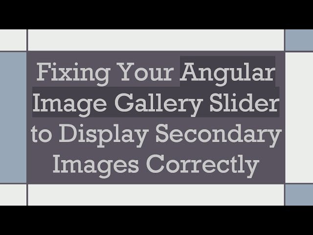 Fixing Your Angular Image Gallery Slider to Display Secondary Images Correctly