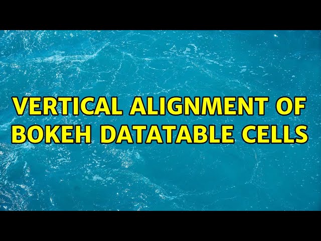Vertical alignment of Bokeh DataTable cells