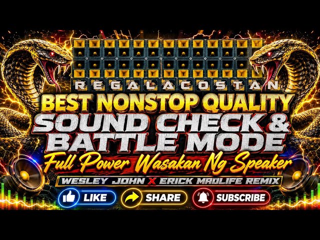 Best Nonstop Quality Sound Check & Battle Mode Full Power Wasakan Ng Speaker Wesley X Madlife Remix 