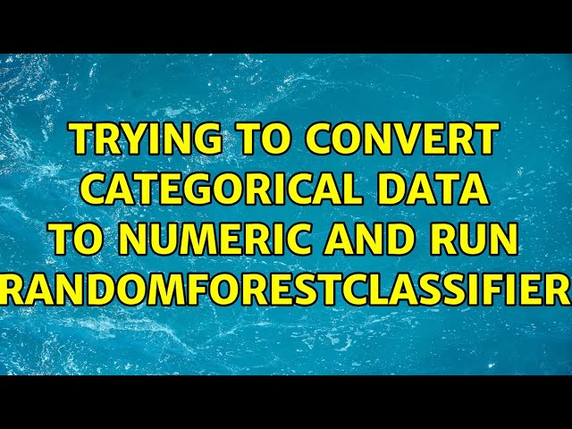 Trying to convert categorical data to numeric and run RandomForestClassifier