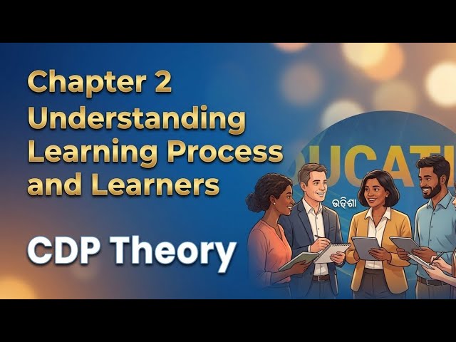 Chapter 2 Understanding Learning Process and Learners CDP THEORY 