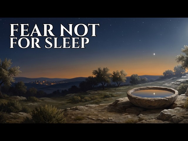 Anxious? Fall Asleep to These 'Fear Not' Bible Verses | 3 Hours