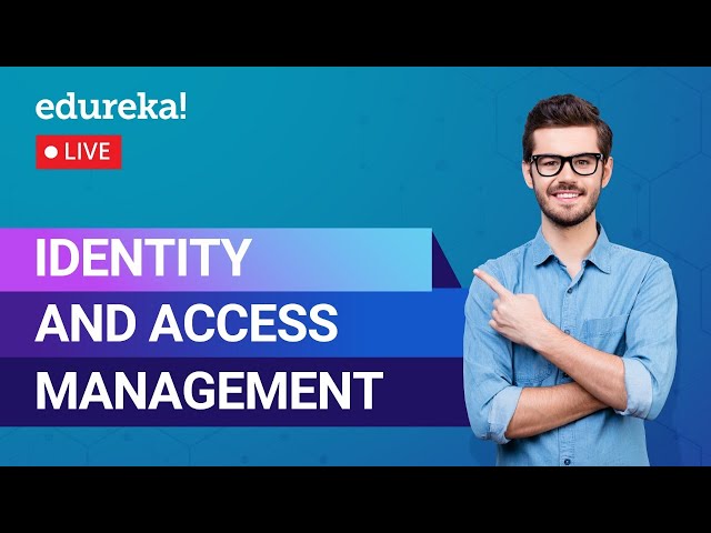 Identity and Access Management | Cyber Security Training | Edureka | Cyber security Live - 1