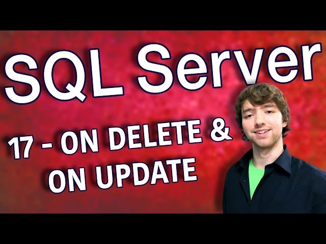 SQL Server 17 - ON DELETE and ON UPDATE