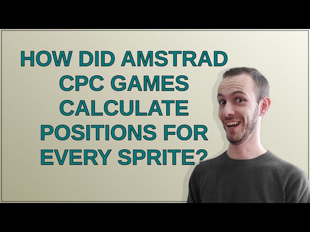 Retrocomputing: How did Amstrad CPC games calculate positions for every sprite?