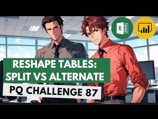 Reshape Tables: Split vs Alternate - Power Query Challenge 87