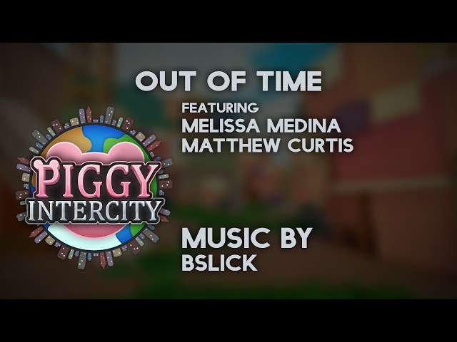 PIGGY INTERCITY OST - "Out Of Time" (feat. @melissamedina2907 & @Micthematt)