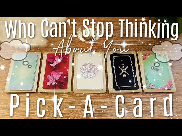 Who Can't Stop Thinking About You?! 👀 💭 (PICK A CARD)