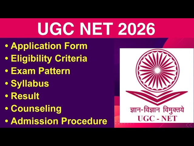 UGC NET 2026 - Eligibility Criteria, Exam Date, Application form, Exam Pattern, Counseling