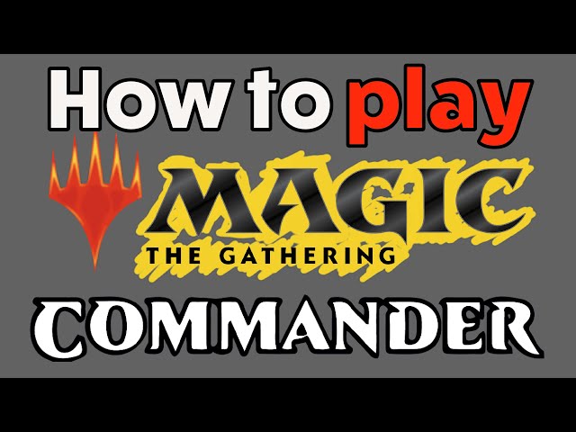 How to Play Magic The Gathering - Beginner's Guide to MTG: COMMANDER