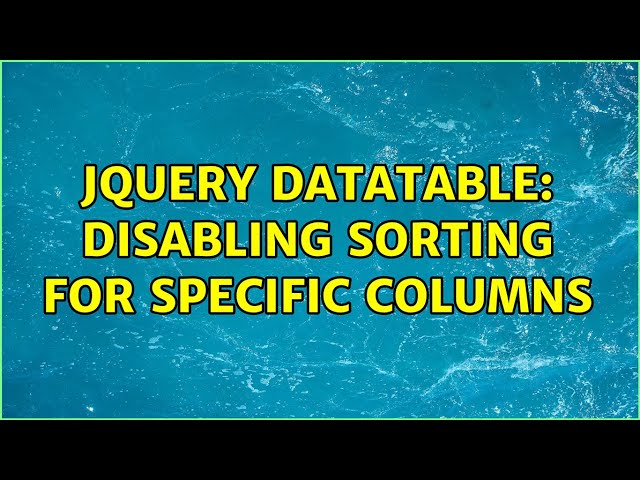 jQuery DataTable: Disabling sorting for specific columns (3 Solutions!!)