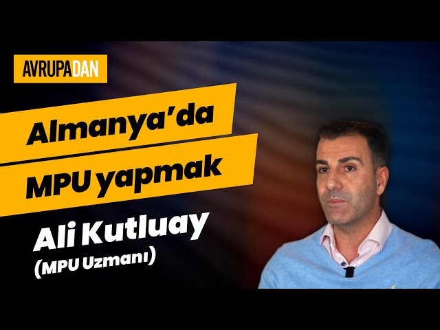 Almanya'da MPU yapmak - MPU Uzmanı Ali Kutluay ve Oktan Erdikmen