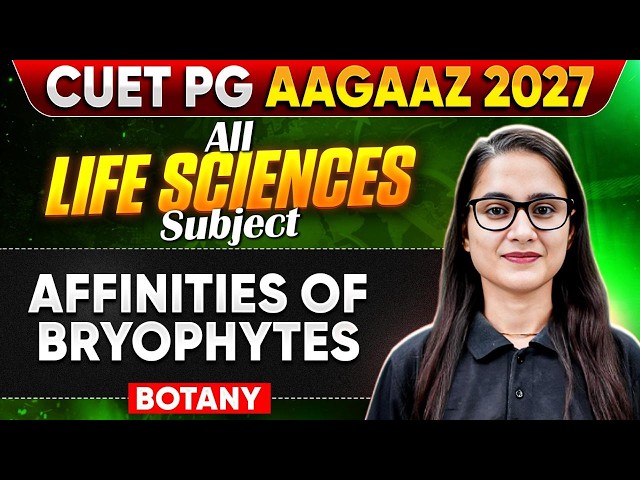 Affinities of Bryophytes | CUET PG Biology 2027 | Aagaaz 2027 | PW