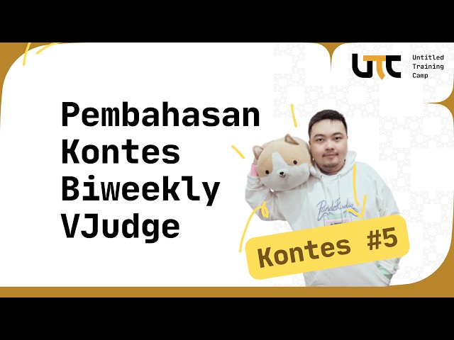 [UTC] Pembahasan Kontes Biweekly VJudge | Kontes 5