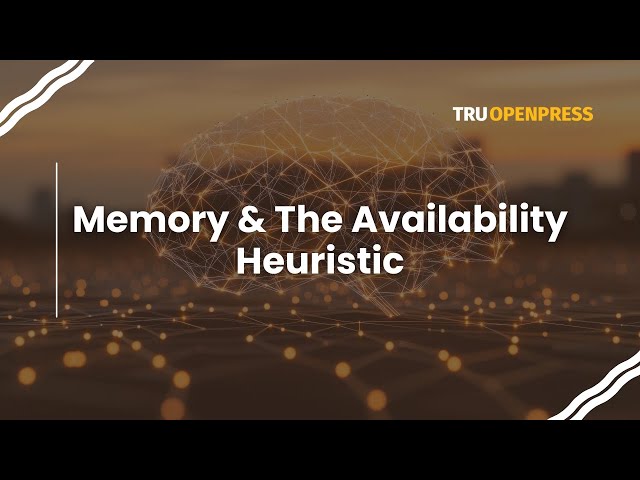 2. Memory & The Availability Heuristic