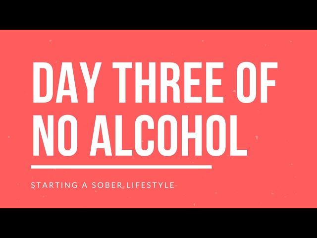 Day THREE of ZERO ALCOHOL