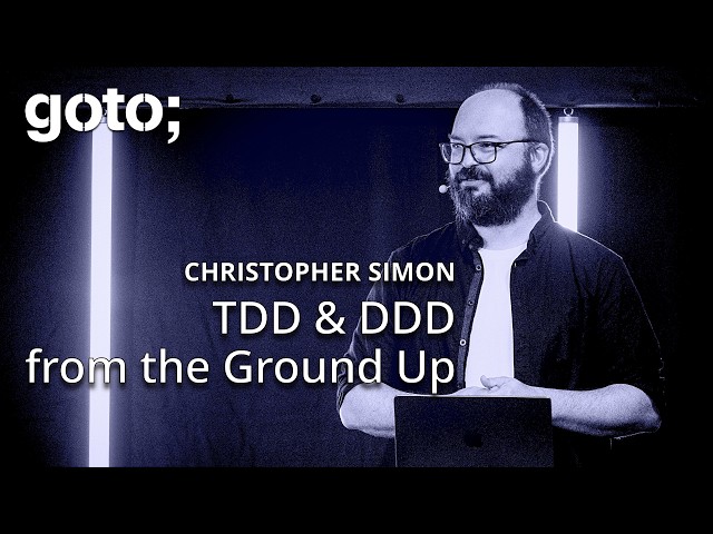 TDD & DDD from the Ground Up • Christopher Simon • GOTO 2025