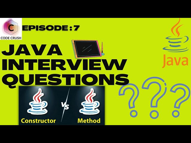 Java Interview Questions And Answers | Difference Between Constructor And Method In Java