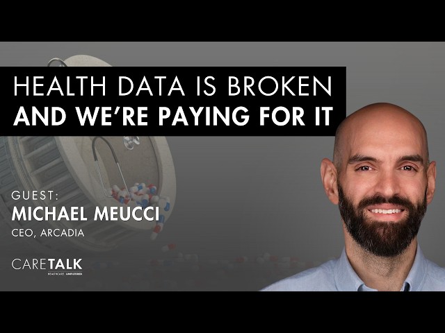 Health Data Is Broken And We're Paying For It w/ Michael Meucci, CEO, Arcadia