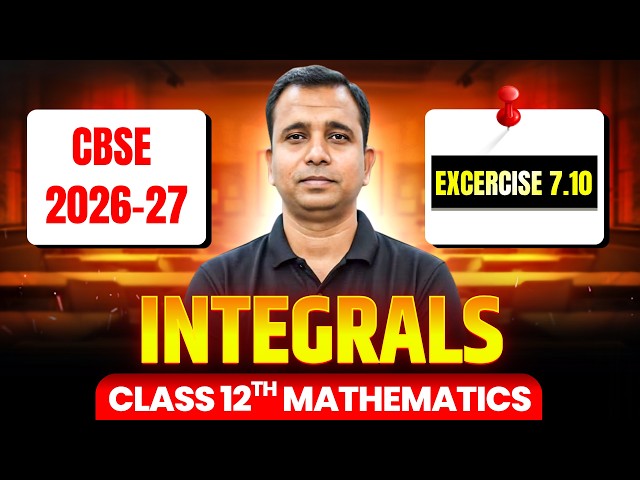 LIVE: Integrals | Chapter 7 | Exercise 7.10 | CBSE BOARD | Class 12 Maths 2027