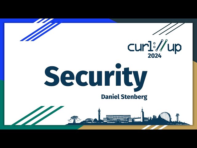 curl security by Daniel Stenberg - curl up 2024