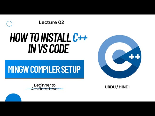 2. How to Install C++ in VS Code | MinGW Compiler Setup | C++ Tutorial in Urdu/Hindi | Lecture 02