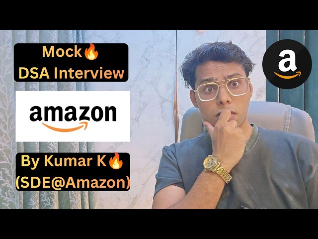 Amazon SDE DSA Mock Interview(2026)🔥 | Real Interview Simulation - By Kumar K(Amazon SDE)
