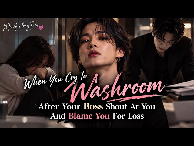Jimin ff Oneshot | Crying in your office bathroom after your cold Boss called you lazy irresponsible
