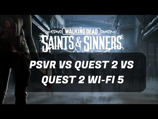 The Walking Dead Saints & Sinners PSVR vs Oculus Quest 2 vs Quest 2 WI-FI 5 Graphics Comparison