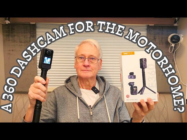 A 360 Dashcam For The Motorhome? | Vantrue E360 ACE