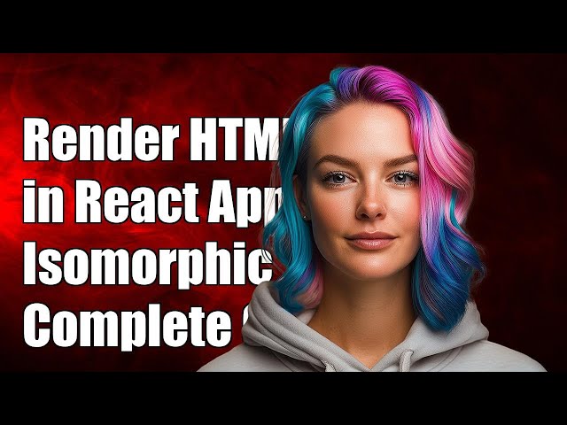 How to Render HTML Strings in an Isomorphic React App: A Complete Guide