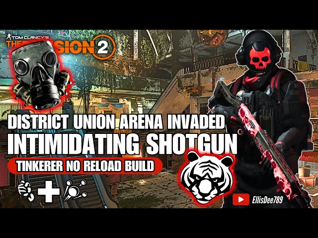 District Union Arena INVADED | Assault GE | INTIMIDATING Shotgun Tinkerer Build - The Division 2