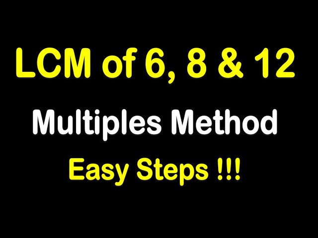 Find the LCM of 6, 8 and 12 Using the Multiples Method Easily | Step-by-Step Maths | CBSE ICSE