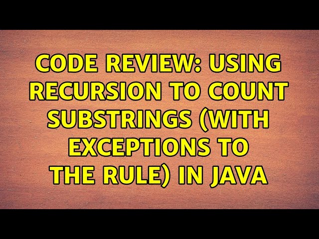 Code Review: Using recursion to count substrings (with exceptions to the rule) in Java