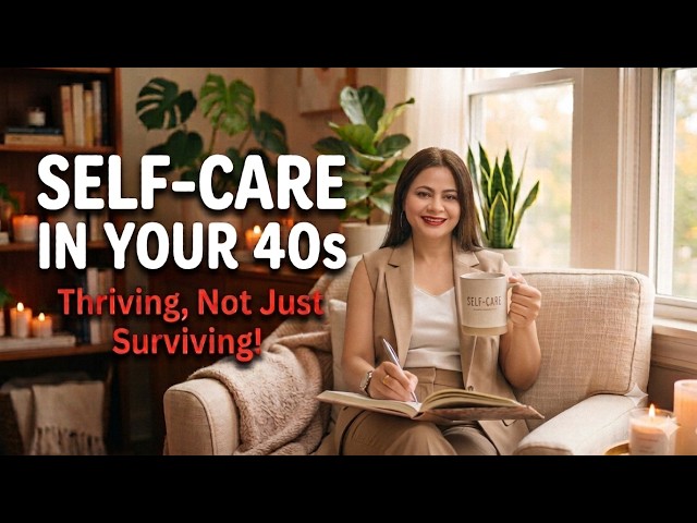 SELF CARE | HEALTHY LIFESTYLE IN THE 40s | DOs AND DON'Ts | 