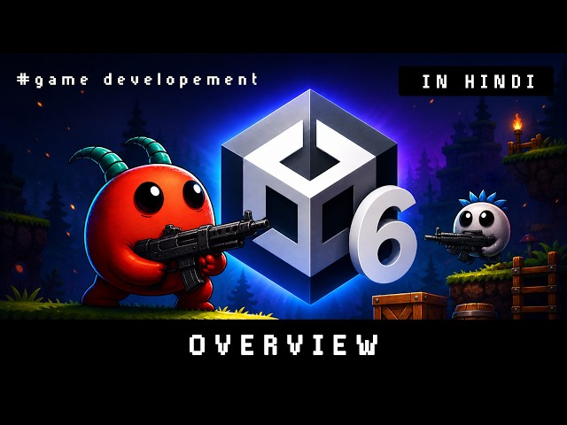 Overview - Unity 6 (Game Development) - Full Course in Hindi / Urdu