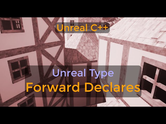 Quick introduction tutorial - Why Forward Declare instead of include in Unreal - UE C++ Tutorial