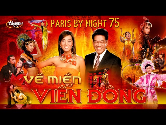 Paris By Night 75 - Về Miền Viễn Đông / Journey to the Far East (Full Program)