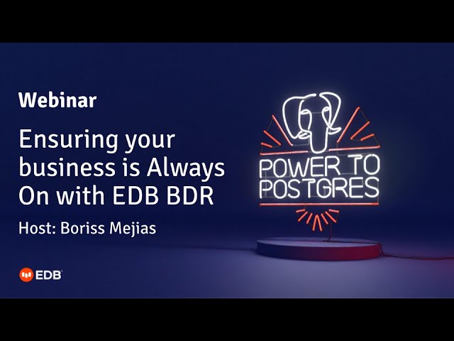 Webinar: Ensuring your business is Always On with EDB BDR