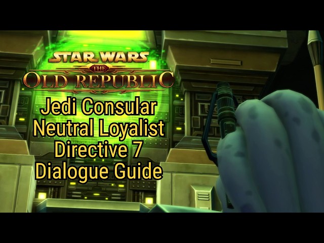 SWTOR: Jedi Consular - Neutral Loyalist (Gray) | Directive 7 [Dialogue Guide]
