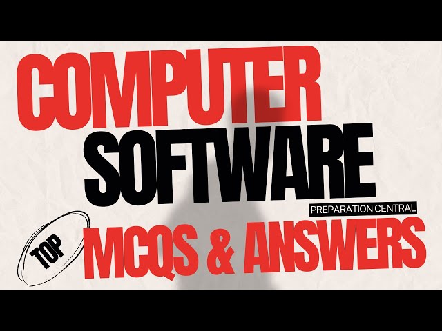 Computer Software MCQs for Exam / Jobs tests Preparation | Practice Questions & Answers