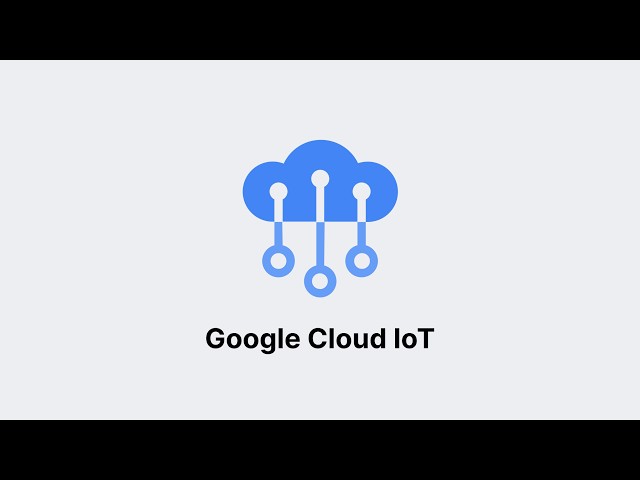 Google Cloud IoT: Building Secure, Scalable, and Intelligent Connected Systems