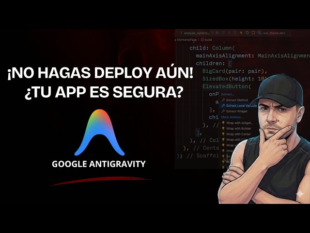 ¡No hagas DEPLOY! Tu App de IA tiene este fallo (Google Antigravity)
