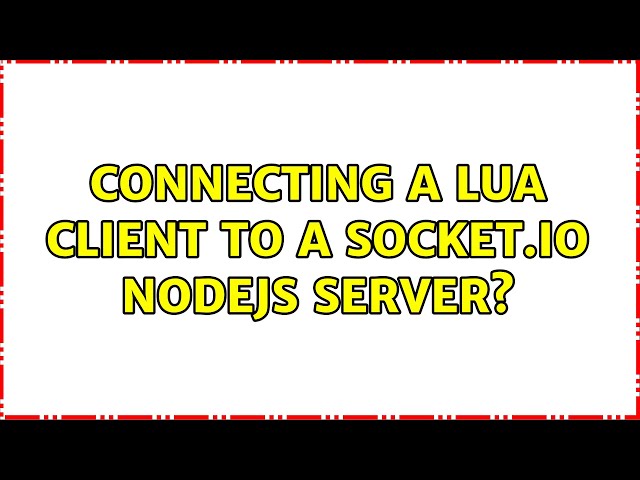 Connecting a Lua client to a Socket.io NodeJS server? (2 Solutions!!)